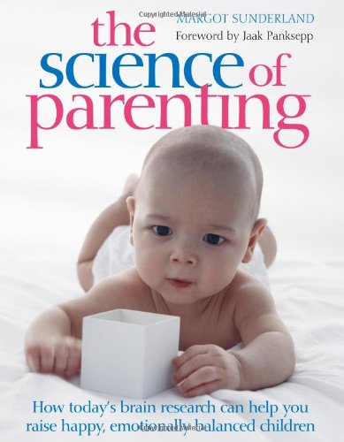 The Science Of Parenting Margot Sunderland