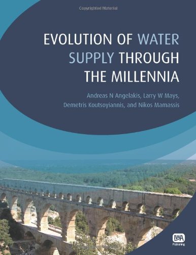 Evolution Of Water Supply Through The Millennia 1st Edition Andreas N Angelakis