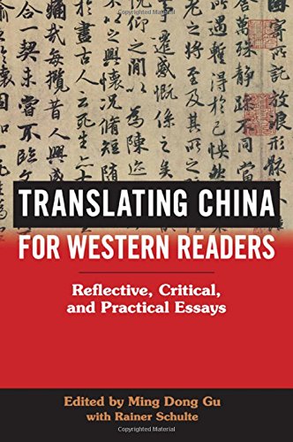 Translating China For Western Readers Reflective Critical And Practical Essays Rainer Schulte