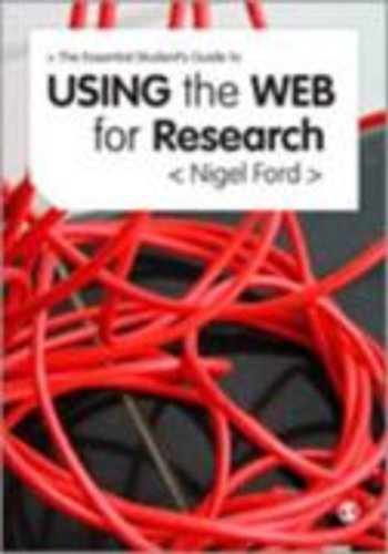 The Essential Guide To Using The Web For Research Nigel Ford