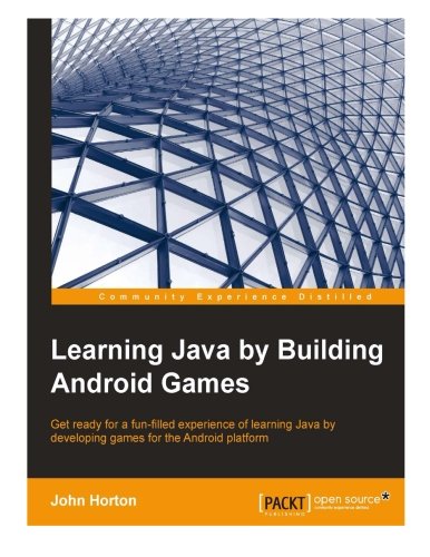 Learning Java By Building Android Games John Horton