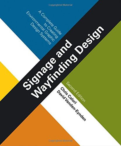 Signage And Wayfinding Design A Complete Guide To Creating Environmental Graphic Design Systems 2nd Edition Chris Calori