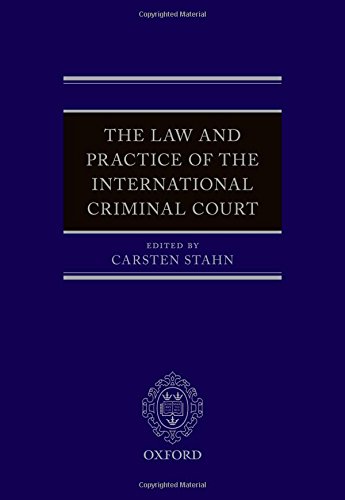 The Law And Practice Of The International Criminal Court 1st Edition Carsten Stahn