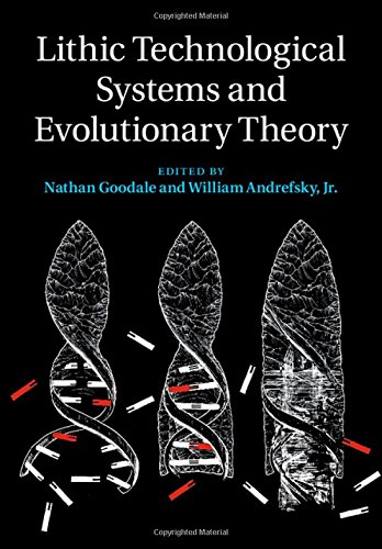 Lithic Technological Systems And Evolutionary Theory Dr Nathan Goodale