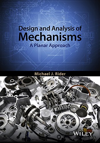 Design And Analysis Of Mechanisms A Planar Approach 1st Edition Michael Rider