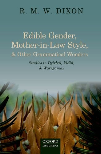 Edible Gender Motherinlaw Style And Other Grammatical Wonders Studies In Dyirbal Yidin And Warrgamay 1st Edition R M W Dixon