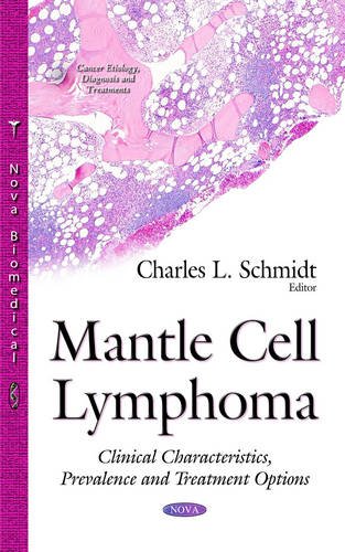 Mantle Cell Lymphoma Clinical Characteristics Prevalence And Treatment Options Charles L Schmidt