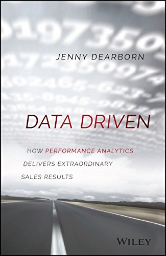 Data Driven How Performance Analytics Delivers Extraordinary Sales Results 1st Edition Jenny Dearborn