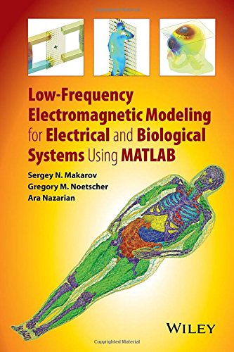 Lowfrequency Electromagnetic Modeling For Electrical And Biological Systems Using Matlab 1st Edition Sergey N Makarov
