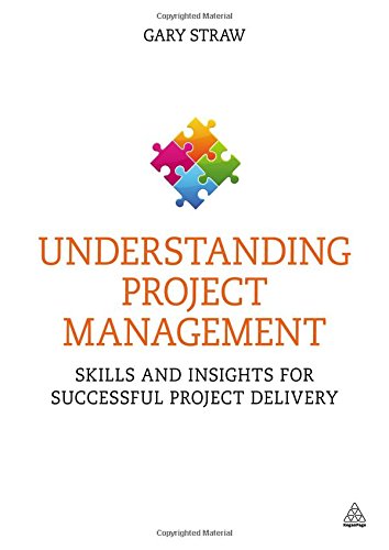 Understanding Project Management Skills And Insights For Successful Project Delivery 1st Edition Gary Straw