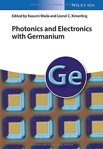 Photonics And Electronics With Germanium 1st Edition Kazumi Wada