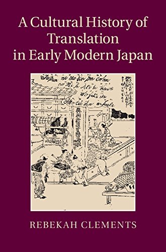 A Cultural History Of Translation In Early Modern Japan Rebekah Clements