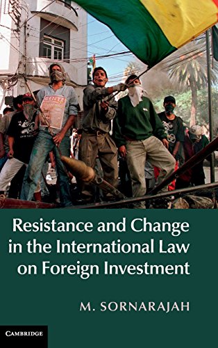 Resistance And Change In The International Law On Foreign Investment M Sornarajah