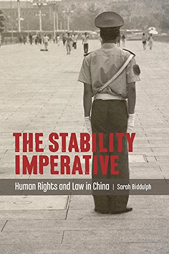 The Stability Imperative Human Rights And Law In China Sarah Biddulph