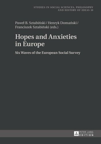 Hopes And Anxieties In Europe Six Waves Of The European Social Survey Pawel Sztabinski