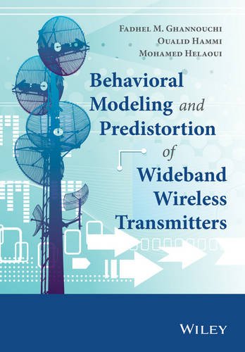 Behavioral Modelling And Predistortion Of Wideband Wireless Transmitters 1st Edition Fadhel M Ghannouchi