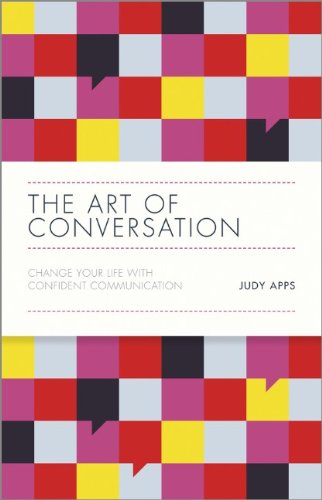 The Art Of Conversation Change Your Life With Confident Communication 1st Edition Judy Apps