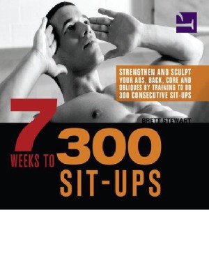 7 Weeks To 300 Situps Brett Stewart