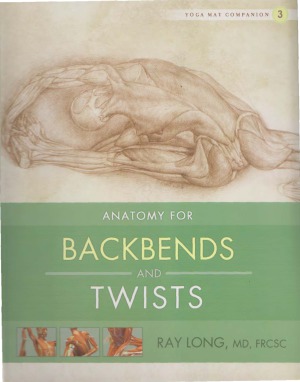 Anatomy For Backbends And Twists Ray Long
