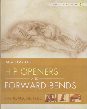 Anatomy For Hip Openers And Forward Bends Ray Long