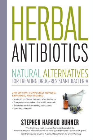 Herbal Antibiotics Natural Alternatives For Treating Drugresistant Bacteria Stephen Harrod Buhner
