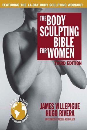 The Body Sculpting Bible For Women The Way To Physical Perfection 3rd Ed James Villepigue