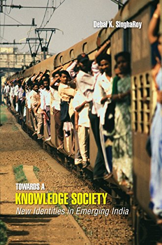 Towards A Knowledge Society New Identities In Emerging India Debal K Singharoy