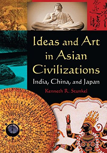 Ideas And Art In Asian Civilizations Kenneth R Stunkel