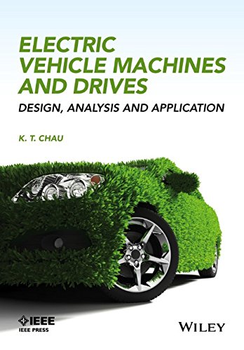 Electric Vehicle Machines And Drives Design Analysis And Application 1st Edition K T Chau