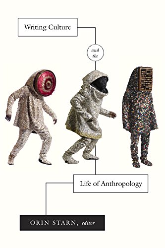 Writing Culture And The Life Of Anthropology Orin Starn