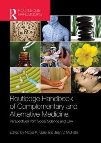 Routledge Handbook Of Complementary And Alternative Medicine Perspectives From Social Science And Law 1st Edition Nicola K Gale