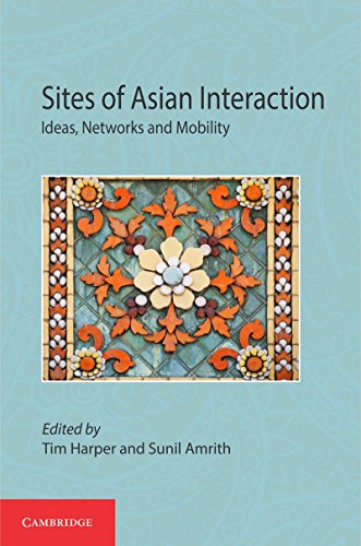 Sites Of Asian Interaction Ideas Networks And Mobility Tim Harper