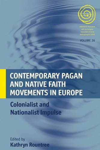Contemporary Pagan And Native Faith Movements In Europe Colonialist And Nationalist Impulses Kathryn Rountree