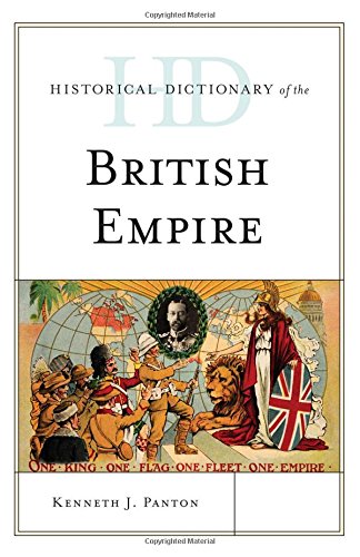 Historical Dictionary Of The British Empire Kenneth J Panton