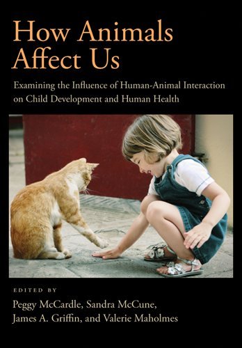 How Animals Affect Us Examining The Influence Of Humananimal Interaction On Child Development And Human Health 1st Edition Peggy Mccardle