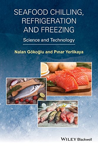 Seafood Chilling Refrigeration And Freezing Science And Technology 1st Edition Nalan Gokoglu