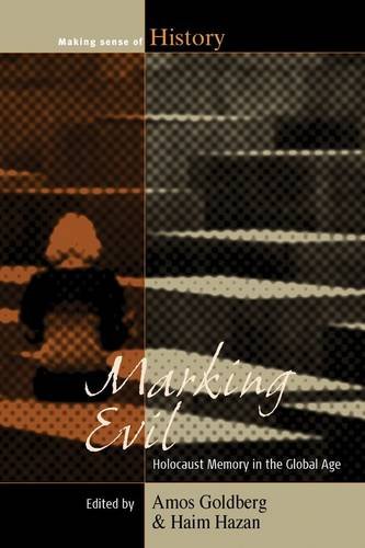 Marking Evil Holocaust Memory In The Global Age Amos Goldberg
