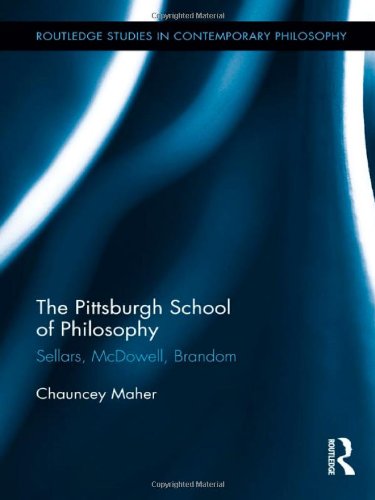 The Pittsburgh School Of Philosophy Sellars Mcdowell Brandom 1st Edition Chauncey Maher