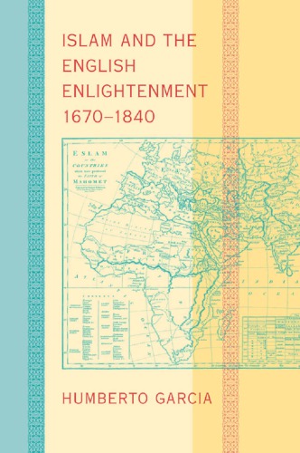 Islam And The English Enlightenment 16701840 Humberto Garcia