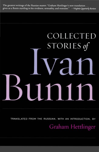 Collected Stories Of Ivan Bunin Ivan Bunin Graham Hettlinger Transl