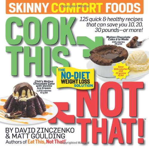 Cook This Not That Skinny Comfort Foods 125 Quick Healthy Meals That Can Save You 10 20 30 Poundsor More Reprint David Zinczenko