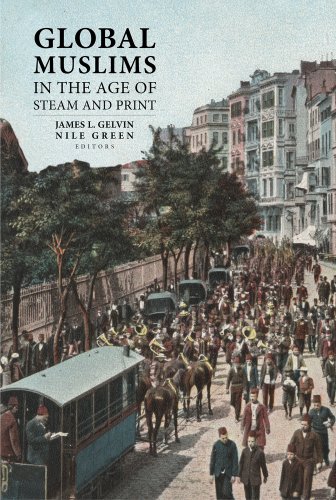 Global Muslims In The Age Of Steam And Print James L Gelvin