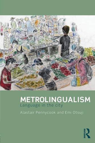 Metrolingualism Language In The City Alastair Pennycook Emi Otsuji
