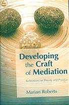 Developing The Craft Of Mediation Reflections On Theory And Practice Roberts