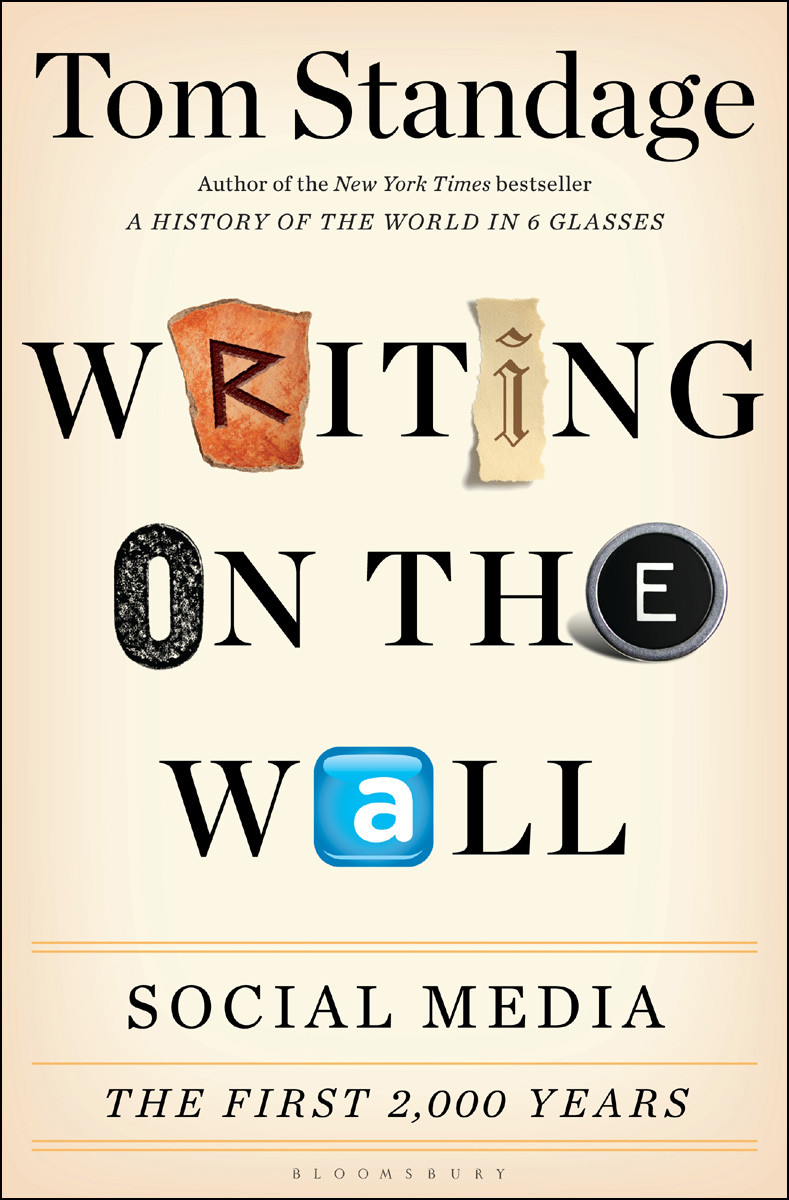 Writing On The Wall Social Media The First 2000 Years 1st Edition Tom Standage