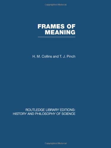 Frames Of Meaning The Social Construction Of Extraordinary Science 1st Edition H M Collins