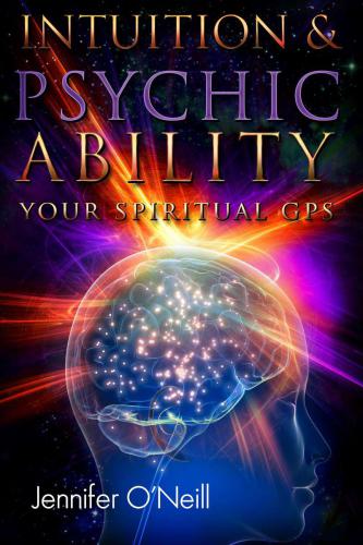 Intuition Psychic Ability Your Spiritual Gps Jennifer Oneill