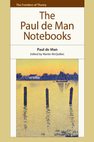 The Paul De Man Notebooks 1st Paul De Man Martin Mcquillan Ed