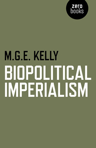Biopolitical Imperialism M G E Kelly