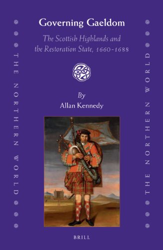 Governing Gaeldom The Scottish Highlands And The Restoration State 16601688 Allan D Kennedy